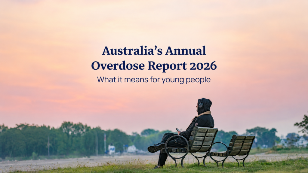 Australia’s Annual Overdose Report 2026: What it means for young people